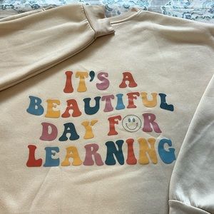 Teacher Sweatshirt Large It’s A Beautiful Day For Learning